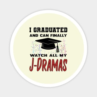 I Graduated and can finally watch all my J-Dramas Magnet